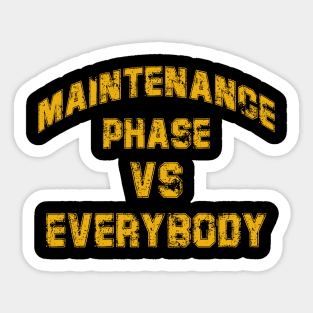 maintenance phase vs everybody Sticker